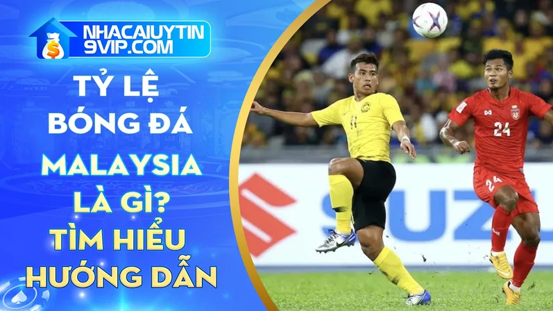 tỷ lệ bóng đá Malay 
